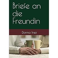 Briefe an die Freundin (German Edition)