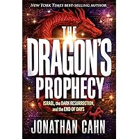 The Dragon's Prophecy: Israel, the Dark Resurrection, and the End of Days The Dragon's Prophecy: Israel, the Dark Resurrection, and the End of Days Hardcover Kindle