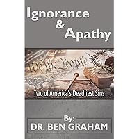 Ignorance & Apathy: Two of America's Deadliest Sins Ignorance & Apathy: Two of America's Deadliest Sins Paperback Kindle Hardcover