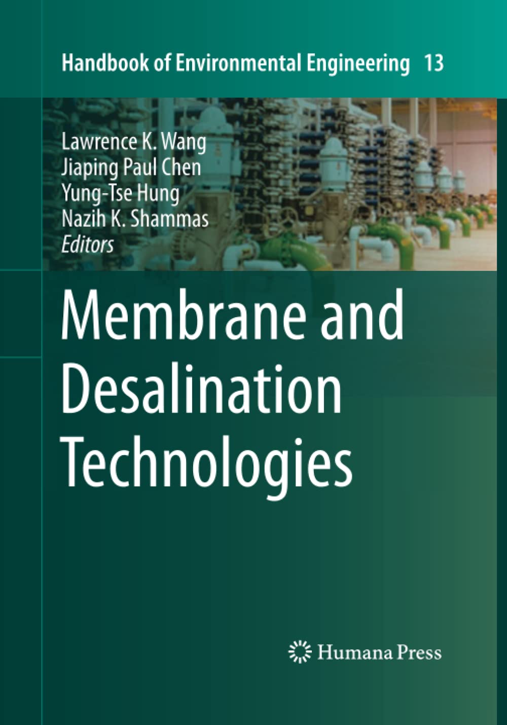 Membrane and Desalination Technologies (Handbook of Environmental Engineering, 13)