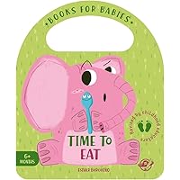 Time To Eat: A babies book to learn to eat everything. Interactive and with a flap! (Bit by Bit I Learn More and I Grow Big: 3)