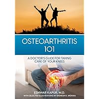 OSTEOARTHRITIS 101: A Doctor's Guide for Taking Care of your Knees