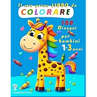 Il mio primo libro da colorare. 100 disegni per bambini 1-3 anni (Italian Edition)