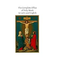 The Complete Office of Holy Week in Latin and English: According to the Roman Missal and Breviary The Complete Office of Holy Week in Latin and English: According to the Roman Missal and Breviary Paperback Mass Market Paperback