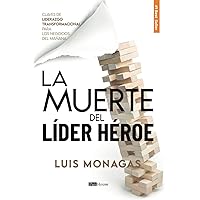 La muerte del líder héroe: Claves de liderazgo transformacional para los negocios del mañana (Spanish Edition) La muerte del líder héroe: Claves de liderazgo transformacional para los negocios del mañana (Spanish Edition) Paperback Kindle