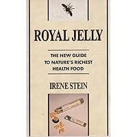Royal Jelly: The New Guide to Nature's Richest Health Food Royal Jelly: The New Guide to Nature's Richest Health Food Paperback