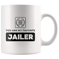 You Are My Favorite Jailer - Unique Gifts Coffee Mug 11oz