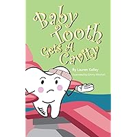 Baby Tooth Gets A Cavity (Softcover) (Baby Tooth Dental Books) Baby Tooth Gets A Cavity (Softcover) (Baby Tooth Dental Books) Paperback Hardcover