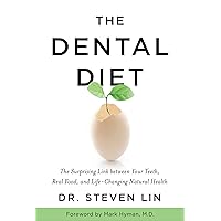 The Dental Diet: The Surprising Link between Your Teeth, Real Food, and Life-Changing Natural Health The Dental Diet: The Surprising Link between Your Teeth, Real Food, and Life-Changing Natural Health Paperback Audible Audiobook Kindle Hardcover