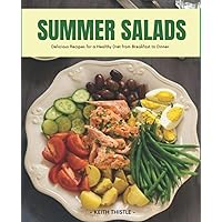 Summer Salads: Delicious Recipes for a Healthy Diet from Breakfast to Dinner. Summer Salads: Delicious Recipes for a Healthy Diet from Breakfast to Dinner. Paperback