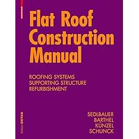 Flat Roof Construction Manual: Materials, Design, Applications (DETAIL Construction Manuals) Flat Roof Construction Manual: Materials, Design, Applications (DETAIL Construction Manuals) Hardcover Kindle
