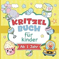 Kritzelbuch ab 1 Jahr: Erster Mal-Farbspaß für kleine Künstler I Zur Förderung der Kreativität und Motorik (German Edition) Kritzelbuch ab 1 Jahr: Erster Mal-Farbspaß für kleine Künstler I Zur Förderung der Kreativität und Motorik (German Edition) Paperback