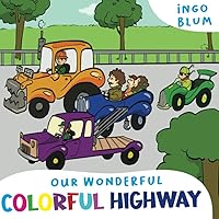 Our Wonderful Colorful Highway: 2 in 1 Picture Book + Coloring Book (Bedtime Stories)