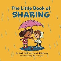 The Little Book of Sharing: Introduction for children to Sharing, Social Skills, Taking Turns, Getting Along With Others for Kids Ages 3 10, Preschool, Kindergarten, First Grade