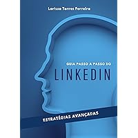 Linkedin Guia Passo a Passo : estratégias avançadas (Portuguese Edition)