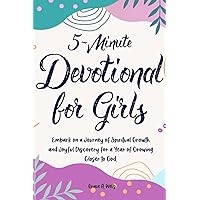 5-Minute Devotional for Girls: Embark on a Journey of Spiritual Growth and Joyful Discovery for a Year of Growing Closer to God.