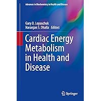 Cardiac Energy Metabolism in Health and Disease (Advances in Biochemistry in Health and Disease Book 11) Cardiac Energy Metabolism in Health and Disease (Advances in Biochemistry in Health and Disease Book 11) Kindle Hardcover Paperback