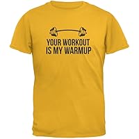 Old Glory Your Workout is My Warmup Gold Adult T-Shirt - 2X-Large