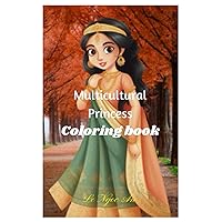 Multicultural Princesses Coloring book: Coloring the World Beautiful: Explore Cultures with Multicultural Princesses!