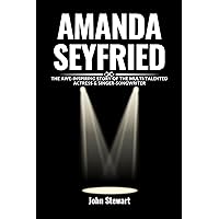 AMANDA SEYFRIED: The Awe-inspiring Story Of The Multi-talented Actress & Singer-Songwriter (THE CELEBRITY CHRONICLES) AMANDA SEYFRIED: The Awe-inspiring Story Of The Multi-talented Actress & Singer-Songwriter (THE CELEBRITY CHRONICLES) Kindle Paperback