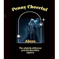 Penny Cheerful - The slightly different private detective agency - Abyss Penny Cheerful - The slightly different private detective agency - Abyss Kindle Paperback