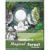 House in a Magical Forest Coloring Book: Greyscale enchanted forest coloring