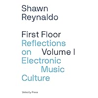 First Floor Volume 1: Reflections on Electronic Music Culture First Floor Volume 1: Reflections on Electronic Music Culture Paperback Kindle