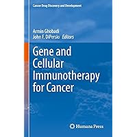 Gene and Cellular Immunotherapy for Cancer (Cancer Drug Discovery and Development) Gene and Cellular Immunotherapy for Cancer (Cancer Drug Discovery and Development) Kindle Hardcover Paperback