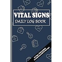 Vital Signs Daily Log Book: Compact Health Monitoring Journal and Medical Records Notebook to Keep Track of Your Heart/Respiratory Rate, Temperature, ... Oxygen Level, Medication, Weight and more... Vital Signs Daily Log Book: Compact Health Monitoring Journal and Medical Records Notebook to Keep Track of Your Heart/Respiratory Rate, Temperature, ... Oxygen Level, Medication, Weight and more... Paperback Hardcover