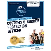 Customs & Border Protection Officer (C-3994): Passbooks Study Guide (Career Examination Series)
