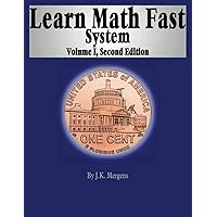 Learn Math Fast System Volume I: Basic Operations