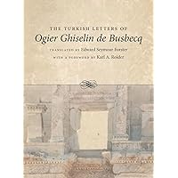 The Turkish Letters of Ogier Ghiselin de Busbecq The Turkish Letters of Ogier Ghiselin de Busbecq Paperback