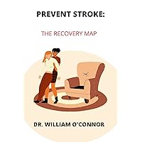 PREVENT STROKE : THE RECOVERY MAP PREVENT STROKE : THE RECOVERY MAP Kindle Paperback