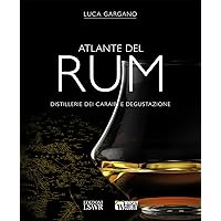 Atlante del rum: Distillerie dei Caraibi e degustazione (Italian Edition) Atlante del rum: Distillerie dei Caraibi e degustazione (Italian Edition) Kindle