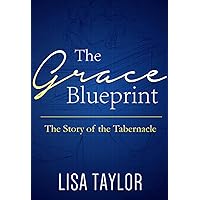 The Grace Blueprint: The Story of the Tabernacle