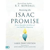 Receiving the Isaac Promise (Large Print Edition): Position Yourself for the Fullness of God's End-Time Outpouring Receiving the Isaac Promise (Large Print Edition): Position Yourself for the Fullness of God's End-Time Outpouring Audible Audiobook Kindle Hardcover Paperback
