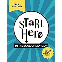 Start Here in the Book of Mormon (April - June 2024): A Teen's Daily Study Guide Start Here in the Book of Mormon (April - June 2024): A Teen's Daily Study Guide Paperback