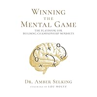 Winning the Mental Game: The Playbook for Building Championship Mindsets Winning the Mental Game: The Playbook for Building Championship Mindsets Hardcover Kindle