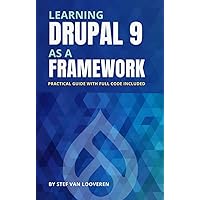 Learning Drupal as a framework: Your guide to custom Drupal 9. Full code included. Learning Drupal as a framework: Your guide to custom Drupal 9. Full code included. Kindle Paperback