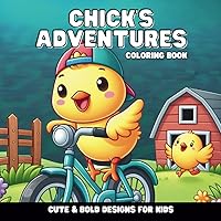 Chick's Adventures Coloring Book: Cute & Bold Designs for Kids (Animal Adventures Coloring Books)