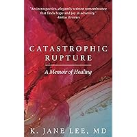Catastrophic Rupture: A Memoir of Healing Catastrophic Rupture: A Memoir of Healing Paperback Kindle