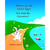 Where are the Easter Eggs? Wo sind die Ostereier?: (Bilingual Edition) English German Picture book for children. Oster bücher kinder. Children's ... German books for children:) (German Edition) Where are the Easter Eggs? Wo sind die Ostereier?: (Bilingual Edition) English German Picture book for children. Oster bücher kinder. Children's ... German books for children:) (German Edition) Kindle Paperback