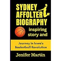 Sydney Affolter biography: Inspiring story and Journey in Iowa's Basketball Revolution Sydney Affolter biography: Inspiring story and Journey in Iowa's Basketball Revolution Kindle Hardcover Paperback
