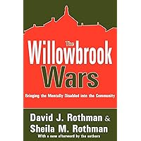 The Willowbrook Wars: Bringing the Mentally Disabled into the Community The Willowbrook Wars: Bringing the Mentally Disabled into the Community Paperback Kindle Hardcover
