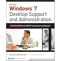 Windows 7 Desktop Support and Administration: Real World Skills for MCITP Certification and Beyond Windows 7 Desktop Support and Administration: Real World Skills for MCITP Certification and Beyond Paperback Kindle