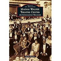 Madam Walker Theatre Center: An Indianapolis Treasure (Images of America) Madam Walker Theatre Center: An Indianapolis Treasure (Images of America) Paperback Kindle Hardcover