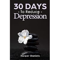 30 Days to Reduce Depression: A Mindfulness Program with a Touch of Humor (30-Days-Now Mindfulness and Meditation Guide Books) 30 Days to Reduce Depression: A Mindfulness Program with a Touch of Humor (30-Days-Now Mindfulness and Meditation Guide Books) Paperback Kindle