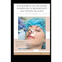 MANAGEMENT OF ENLARGED TURBINATEs TURBINOPLASTY and CONCHA BULLOSA: ENLARGED INFERIOR TURBINATE , LATERALIZATION BY OUTFRACTURE , SUBMUCOSAL DIATHERMY ... (OTOLARYNGOLOGY BOARD PREPARATION TEXTBOOK)