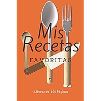 Mis Mejores Recetas: Cuaderno en Blanco Para Recetas (Spanish Edition)