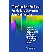 The Complete Business Guide for a Successful Medical Practice The Complete Business Guide for a Successful Medical Practice Paperback Kindle